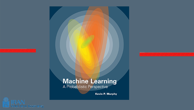 کتاب Machine Learning: A Probabilistic Perspective | Iran ...